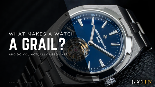 What Makes a Watch a Grail, and Do You Actually Need One?